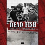 Dead Fish biografia.